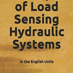 GET [EBOOK EPUB KINDLE PDF] Concepts of Load Sensing Hydraulic Systems: In the Englis