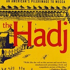 View [EPUB KINDLE PDF EBOOK] The Hadj: An American's Pilgrimage to Mecca by  Michael Wolfe ✅
