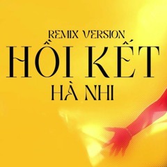 HỒI KẾT - HÀ NHI ( TUANK REMIX )