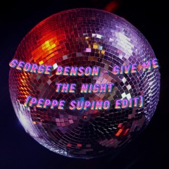 George Benson - Give Me The Night (Peppe Supino Edit)