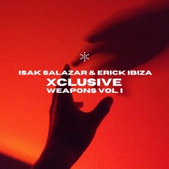 Isak Salaza & Erick Ibiza - Xclusive vol 1
