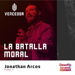 03 | Jonathan Arcos | La batalla moral | 07/11/2024
