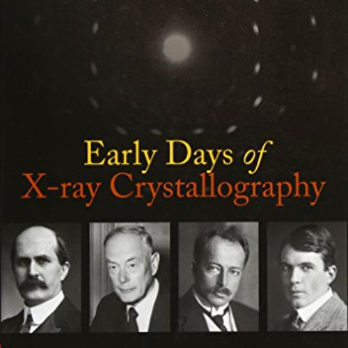 Get EPUB ☑️ Early Days of X-ray Crystallography (International Union of Crystallograp