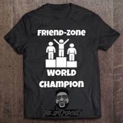 Episode 75:  Friend Zone Champ