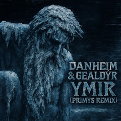 Danheim & Gealdýr - Ymir (PRIMYS Remix)