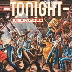 KMorGOLD - Tonight