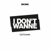 Outgang - I Don't Wanne