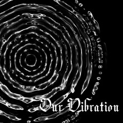 Our Vibration