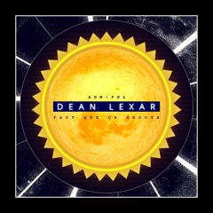 Dean Lexar - Faut Que Ça Groove (Reupload) [FREE DL]