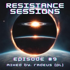 RESISTANCE SESSIONS #9 - Mixed by Radeus (PL)