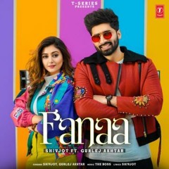 Fanaa - Shivjot Ft. Gurlez Akhtar