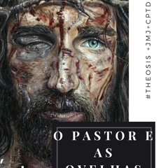 O PASTOR E AS OVELHAS // 2021.04.25  #Θέωσις +JMJ+CPTD