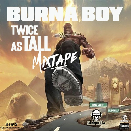 Stream burna twice as tall mixtape 2020 by djsilentkilla