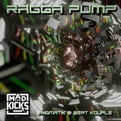Ragga Pump - Enigmatik & Beat Kouple | Mad For Kicks Records OUT NOW!