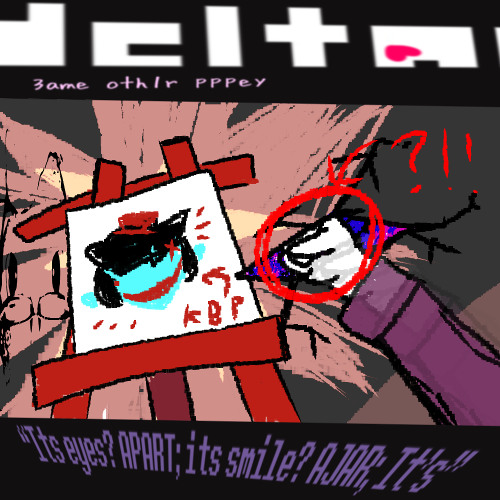 “Its eyes? APART; its smile? AJAR; It’s” - [delta 3ame oth1r pppey]