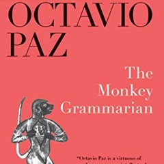 DOWNLOAD PDF 💛 The Monkey Grammarian by  Octavio Paz,Ilan Stavans,Helen R. Lane PDF