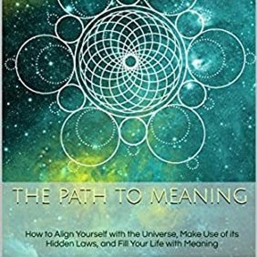 Stream + The Path to Meaning How to Align Yourself with the Universe