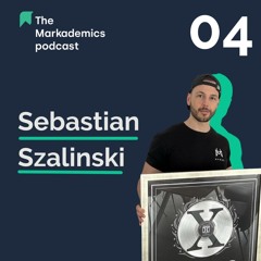 Ep 04 | Why do 7- and 8-figure businesses fail ft. Sebastian Szalinski | The Markademics Podcast