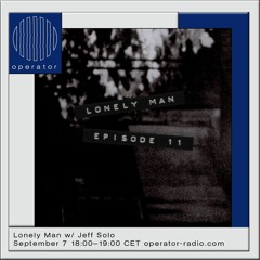 Operator - Lonely Man [11] - 7th September 2020