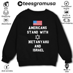 Americans stand with Netanyahu and Israel shirt