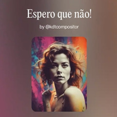 Espero que não!