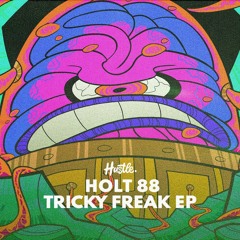Holt 88 - Tricky Freak [House of Hustle]