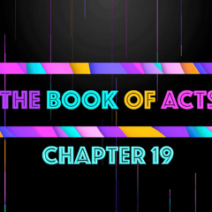 THE BOOK OF ACTS - Chapter 19 • Message By Jason Haygood