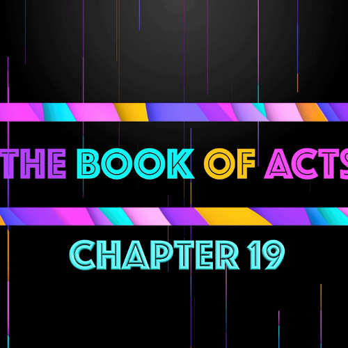 THE BOOK OF ACTS - Chapter 19 • Message By Jason Haygood