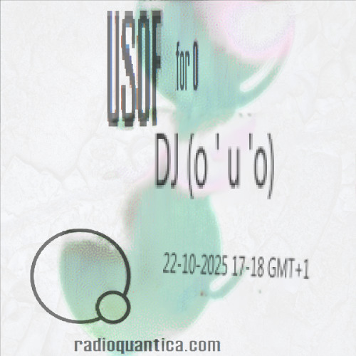 for 0 #43 w/ usof b2b DJ (o ‘ u ‘o) | Rádio Quântica