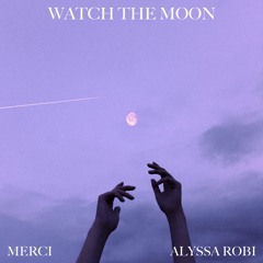 MERCI & Alyssa Robi - Watch The Moon