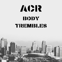 ACR - Body Trembles