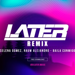 Selena Gomez, Rauw Alejandro - Baila Conmigo ✘ DJ LATER REMIX ✅