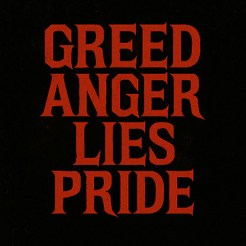 Greed, Anger, Lies, Pride