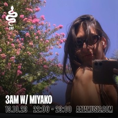 3AM w/ Miyako - Aaja Channel 2 - 13 10 23