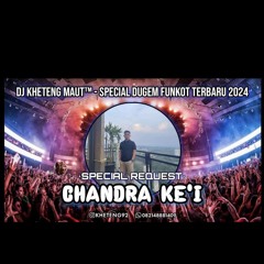 DJ™ • Kheteng Maut•DUGEM FUNKOT TERBARU 2024 SPECIAL REQUEST {{ CHANDRA KE'I }}.mp3