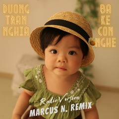 Dương Trần Nghĩa - Ba Kể Con Nghe - Marcus N. Remix (Radio Ver)