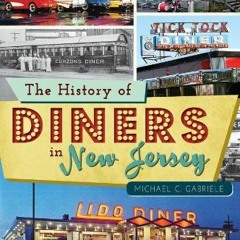 VIEW EPUB KINDLE PDF EBOOK The History of Diners in New Jersey (American Palate) by