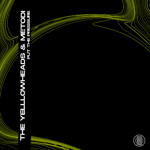 The YellowHeads, METODI -  PUT THE PRESSURE (Original Mix)