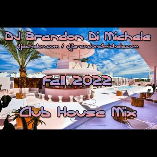Stream Club House Mix - Fall 2022 by DJ Brandon Di Michele | Listen ...