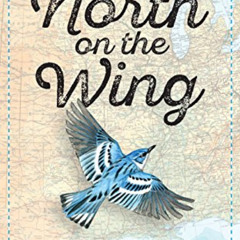 GET KINDLE 📦 North on the Wing: Travels with the Songbird Migration of Spring by  Br
