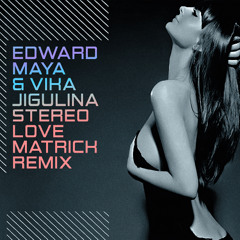 Edward Maya feat. Vika Jigulina - Stereo Love (MatricK Remix) - FREE DOWNLOAD