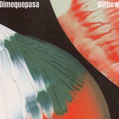 Dimequepasa (Franky rizardo style) - Billbow