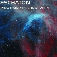 Eschaton: The 2024 Omni Sessions - Volume 9