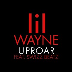 Lil Wayne - Uproar ft Swizz Beatz