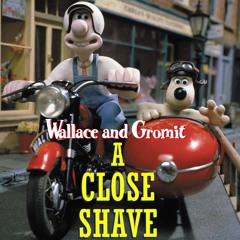 Wallace and Gromit - A Close Shave