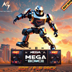 MEGA BOUNCE - NAY SAY ( EDIT FLIP PACK  ) OUT NOW !