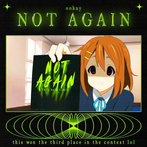 Ookay - Not Again (TRTL BASS Remix)
