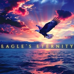 EAGLE'S ETERNITY (REPRISE) Freedom Remix