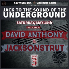 Jack To The Sound Of The Underground Ft David Anthony & Jacksonstrut - P3 Jacksonstrut Dives Deep