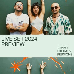 Live Set 2024 Preview – Jambu Therapy Sessions
